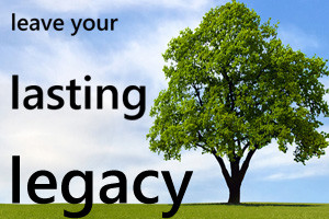 Leave Your Lasting Legacy